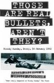 Those Are Real Bullets, Aren't They? (eBook, ePUB) Those Are Real Bullets, Aren't They? (eBook, ePUB)