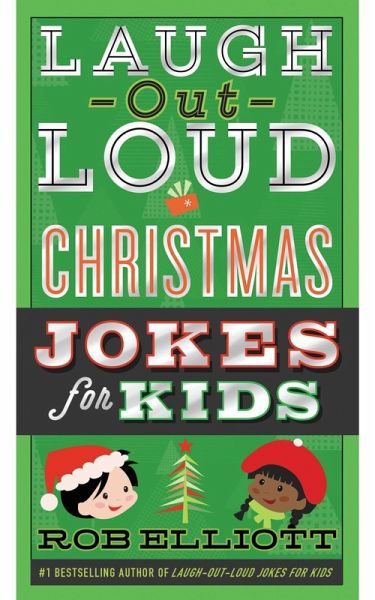 Laugh-Out-Loud Christmas Jokes for Kids (eBook, ePUB) Laugh-Out-Loud Christmas Jokes for Kids (eBook, ePUB)