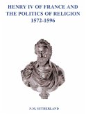 Henry IV of France and the Politics of Religion 1572 - 1596, Volume 1 & 2 (eBook, ePUB)