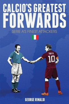 Calcio's Greatest Forwards (eBook, ePUB) - Rinaldi, George