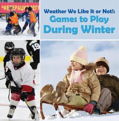 Cover Weather We Like It or Not!: Cool Games to Play During Winter (eBook, ePUB)