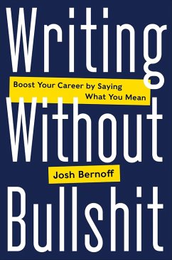 Writing Without Bullshit (eBook, ePUB) - Bernoff, Josh