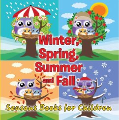 Winter, Spring, Summer and Fall: Seasons Books for Children (eBook, ePUB) - Publishing Llc, Speedy