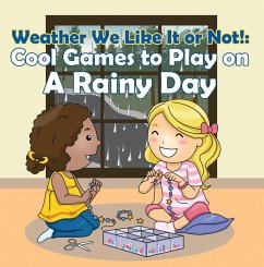 Cover Weather We Like It or Not!: Cool Games to Play on A Rainy Day (eBook, ePUB)