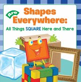 Shapes Are Everywhere: All Things Square Here and There (eBook, ePUB) Shapes Are Everywhere: All Things Square Here and There (eBook, ePUB)