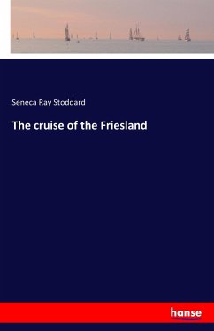 The cruise of the Friesland - Stoddard, Seneca Ray