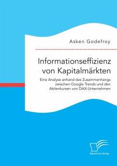 Informationseffizienz von Kapitalmärkten. Eine Analyse anhand des Zusammenhangs zwischen Google Trends und den Aktienkursen von DAX-Unternehmen - Godefroy, Asken