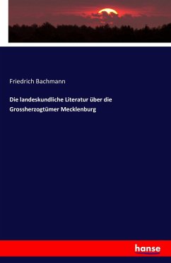 Die landeskundliche Literatur über die Grossherzogtümer Mecklenburg - Bachmann, Friedrich