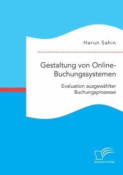 Gestaltung von Online-Buchungssystemen. Evaluation ausgewählter Buchungsprozesse - Sahin, Harun