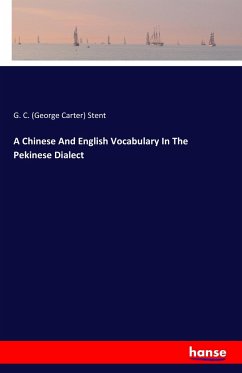 A Chinese And English Vocabulary In The Pekinese Dialect - Stent, George Carter