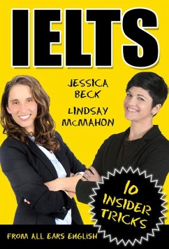 IELTS: 10 Insider Tricks (IELTS Exam Preparation) (eBook, ePUB) - Mcmahon, Lindsay; Beck, Jessica
