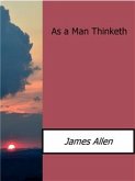 As a Man Thinketh (eBook, ePUB) As a Man Thinketh (eBook, ePUB)