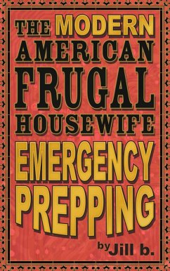 The Modern American Frugal Housewife Book #4 - Emergency Prepping (The Modern American Frugal Housewife Series, #4) (eBook, ePUB) Cover The Modern American Frugal Housewife Book #4 - Emergency Prepping (The Modern American Frugal Housewife Series, #4) (eBook, ePUB)