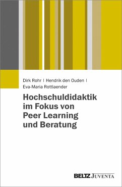 Hochschuldidaktik im Fokus von Peer Learning und Beratung - Rohr, Dirk;Ouden, Hendrik den;Rottlaender, Eva-Maria