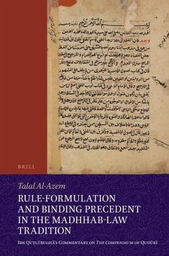 Rule-Formulation and Binding Precedent in the Madhhab-Law Tradition - Al-Azem, Talal