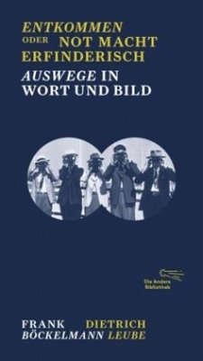 Entkommen oder Not macht erfinderisch - Leube, Dietrich;Böckelmann, Frank