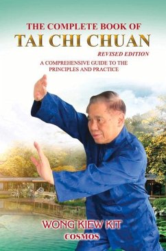 The Complete Book of Tai Chi Chuan: A Comprehensive Guide to the Principles and Practice - Wong, Kiew Kit