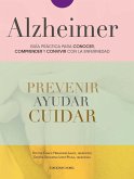 Alzheimer : guía práctica para conocer, comprender y convivir con la enfermedad
