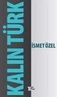 Kalin Türk - Özel, Ismet