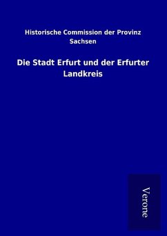 Die Stadt Erfurt und der Erfurter Landkreis - Historische Commission der Provinz Sachsen