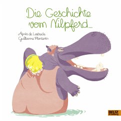 Die Geschichte vom Nilpferd ... - Plantevin, Guillaume;Lestrade, Agnès de
