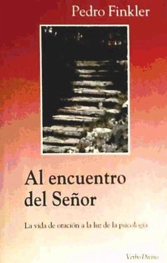 Al encuentro del Señor : la vida de oración a la luz de la psicología - Finkler, Pedro