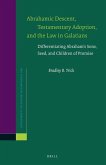 Abrahamic Descent, Testamentary Adoption, and the Law in Galatians: Differentiating Abraham's Sons, Seed, and Children of Promise