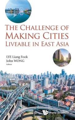 CHALLENGE OF MAKING CITIES LIVEABLE IN EAST ASIA, THE - John Wong & Liang Fook Lye