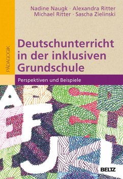 Deutschunterricht in der inklusiven Grundschule - Naugk, Nadine; Ritter, Alexandra; Ritter, Michael; Zielinski, Sascha