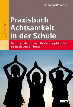 Praxisbuch Achtsamkeit in der Schule - Kaltwasser, Vera