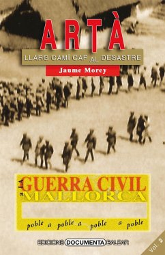 La Guerra Civil a Artà. Volum II : Llarg camí cap al desastre - Morey Sureda, Jaume