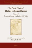 The Poetic Works of Helius Eobanus Hessus: Volume 4: Between Erasmus and Luther, 1518-1524
