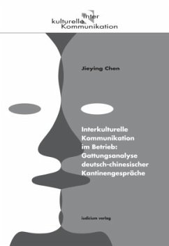 Interkulturelle Kommunikation im Betrieb: Gattungsanalyse deutsch-chinesischer Kantinengespräche - Chen, Jieying