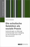 Die schulische Selektion als soziale Praxis