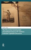 The Discursive Construction of Southeast Asia in 19th Century Colonial-Capitalist Discourse The Discursive Construction of Southeast Asia in 19th Century Colonial-Capitalist Discourse