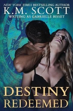 Destiny Redeemed (Destined Ones #2) - Bisset, Gabrielle; Scott, K. M.