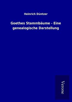 Goethes Stammbäume - Eine genealogische Darstellung - Düntzer, Heinrich