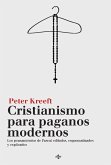 Cristianismo para paganos modernos : los pensamientos de Pascal editados, esquematizados y explicados
