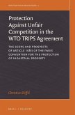 The Protection Against Unfair Competition in the Wto Trips Agreement: The Scope and Prospects of Article 10bis of the Paris Convention for the Protect