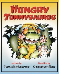 Hungry Tummysaurus - Akins, Christopher; Bartholomew, Thomas