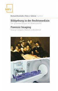 Bildgebung in der Rechtsmedizin Forensic Imaging - Dirnhofer, Richard (Herausgeber) and Peter J. (Herausgeber) Schick
