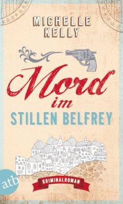 Mord im stillen Belfrey / Belfrey Bd.1 - Kelly, Michelle