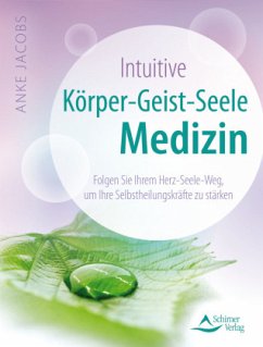 Intuitive Körper-Geist-Seele-Medizin - Jacobs, Anke
