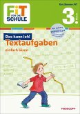 Fit für die Schule: Das kann ich! Mathematik. Textaufgaben einfach lösen 3. Klasse Fit für die Schule: Das kann ich! Mathematik. Textaufgaben einfach lösen 3. Klasse