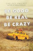 Be Good Be Real Be Crazy (eBook, ePUB)