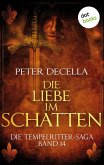Die Liebe im Schatten / Die Tempelritter-Saga Bd.14 (eBook, ePUB)