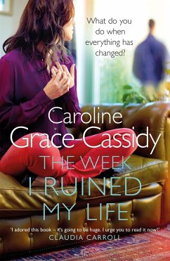 The Week I Ruined My Life (eBook, ePUB) - Grace-Cassidy, Caroline