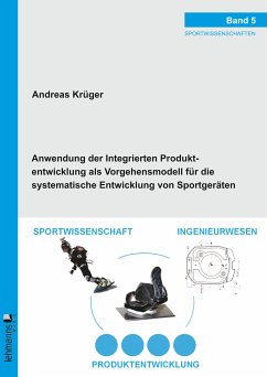 Anwendung der Integrierten Produktentwicklung als Vorgehensmodell für die systematische Entwicklung von Sportgeräten (eBook, PDF) - Krüger, Andreas