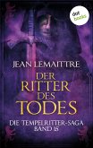 Der Ritter des Todes / Die Tempelritter-Saga Bd.15 (eBook, ePUB)