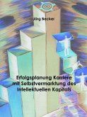 Erfolgsplanung Karriere mit Selbstvermarktung des Intellektuellen Kapitals (eBook, ePUB)